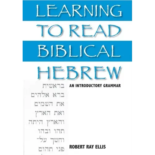 Learning to Read Biblical Hebrew: An Introductory Grammar