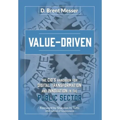 Value-Driven: The CIOs Handbook for Digital Transformation and Innovation in the Public Sector