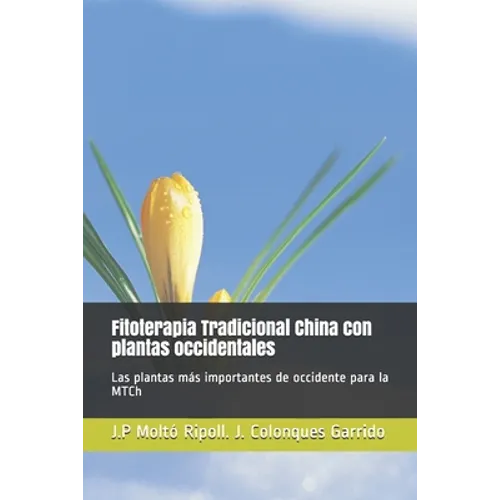 Fitoterapia Tradicional China con plantas occidentales: Las plantas más importantes de occidente para la MTCh