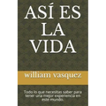 Así Es La Vida: Todo lo que necesitas saber para tener una mejor experiencia en este mundo.