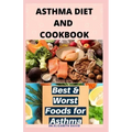 Asthma Diet and Cookbook: Complete Asthma Remedy Recipe Guide, Delicious Cookbook and Meal Plan