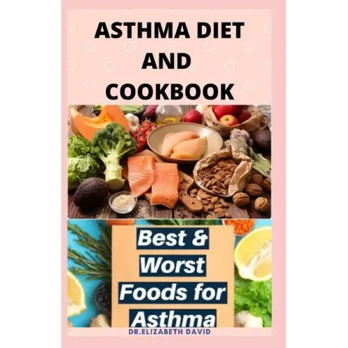 Asthma Diet and Cookbook: Complete Asthma Remedy Recipe Guide, Delicious Cookbook and Meal Plan