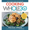 Cooking Whole30: Over 150 Delicious Recipes for the Whole30 & Beyond