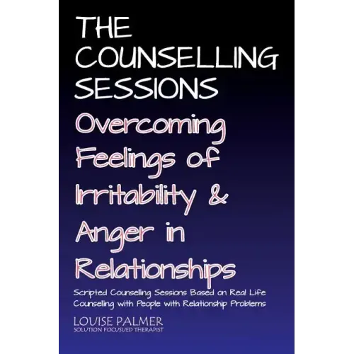 The Counselling Sessions: Overcoming Feelings of Irritability and Anger in Relationships