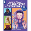 Draw Great Characters and Creatures: 75 Art Exercises for Comics and Animation