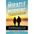 The Miracle Morning for Transforming Your Relationship: How to Create an Unshakable LOVE and Unleashed PASSION that Lasts a Lifetime!