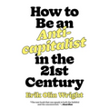How to Be an Anticapitalist in the Twenty-First Century