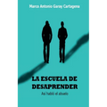 La Escuela de Desaprender: (Así habló el abuelo)