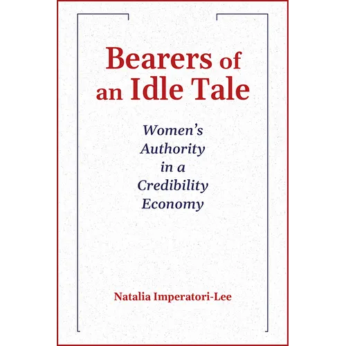 Bearers of an Idle Tale: Women's Authority in a Credibility Economy; 2024 Madeleva Lecture in Spirituality