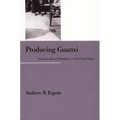 Producing Guanxi: Sentiment, Self, and Subculture in a North China Village