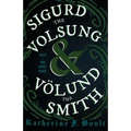 Sigurd the Volsung and Völund the Smith - Tales of Two Norse Heroes