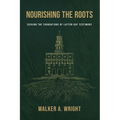 Nourishing the Roots: Seeking the Foundations of Latter-day Testimony