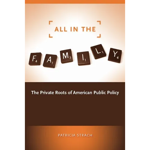 All in the Family: The Private Roots of American Public Policy