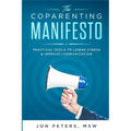 The Co-Parenting Manifesto: Practical Tools to Lower Stress & Improve Cooperation
