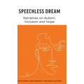 Speechless Dream: Narratives on Autism, Inclusion and Hope