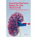 Essential Revision Notes for FRCS (Urol) - Book 2: The essential revision book for candidates preparing for the Intercollegiate FRCS (Urol) examinatio