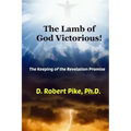 The Lamb of God Victorious!: The Keeping of the Revelation Promise