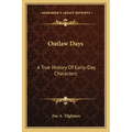 Outlaw Days: A True History Of Early-Day Characters