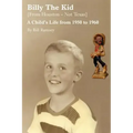 Billy the Kid (from Houston-Not Texas): A Child's Life from 1950 to 1960