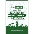 The State and the Politics of Development in Nigeria
