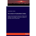 The conduct of Cadwallader Colden,: Esquire, late Lieutenant-Governor of New York: relating to the judges commissions, appeals to the King, and the st
