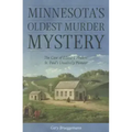 Minnesota's Oldest Murder Mystery: The Case of Edward Phalen: St. Paul's Unsaintly Pioneer