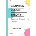Graphics Design Theory: Basics of Graphic Design