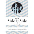 Still Side by Side: A Concise Explanation of Biblical Gender Equality