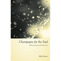 Champagne for the Soul: Rediscovering God's Gift of Joy