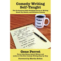 Comedy Writing Self-Taught: The Professional Skill-Building Course in Writing Stand-Up, Sketch, and Situation Comedy
