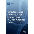 Turbulence and Flow-Sediment Interactions in Open-Channel Flows