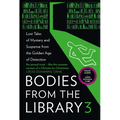 Bodies from the Library 3: Lost Tales of Mystery and Suspense from the Golden Age of Detection