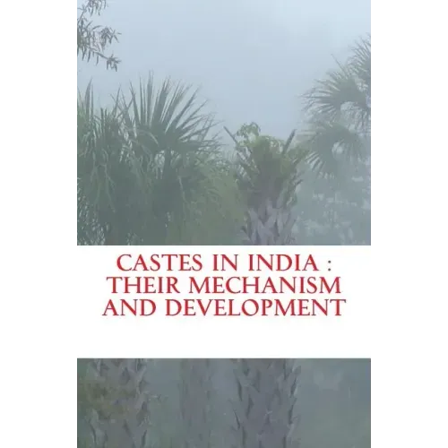 Castes in India: their mechanism and development