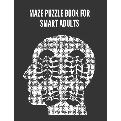 Maze Puzzle Book For Smart Adults: Maze brain game, Maze puzzles with solutions, Maze puzzles for adults