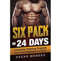 Six Pack in 24 days: Complete Training Program for a well defined Six Pack