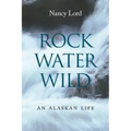Rock, Water, Wild: An Alaskan Life