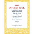 The Pitcher Book: A Genealogical History of the Descendants of Andrew Pitcher and Margaret Russell Who Settled in Milton, Massachusetts, 1634-2007