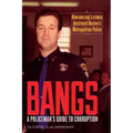 Bangs: A Policeman's Guide to Corruption