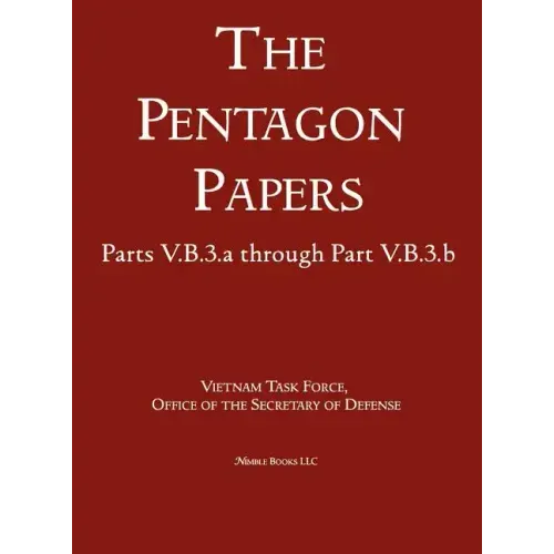 United States - Vietnam Relations 1945 - 1967 (The Pentagon Papers) (Volume 7)