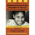 Homeschooling Black Children in the U.S.: Theory, Practice, and Popular Culture