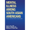 Mental Illness Among South Asian Americans: Twenty Culturally Mindful Case Studies