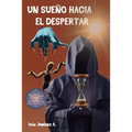 Un Sueño Hacia El Despertar