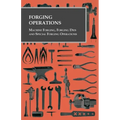 Forging Operations - Machine Forging, Forging Dies and Special Forging Operations