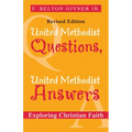 United Methodist Questions, United Methodist Answers, Revised Edition: Exploring Christian Faith