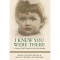 I Knew You Were There: A Stolen Child's Search for Her Irish Mother
