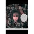 Pretty Can Be Ugly: real, inspiring, raw... COMING OF AGE LIFE STORY