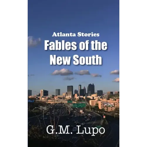 Atlanta Stories: Fables of the New South
