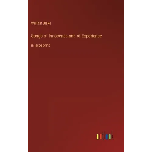 Songs of Innocence and of Experience: in large print