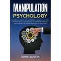 Manipulation psychology: Beginners guide to mastering the best NLP and psychology techniques, to improve empathy and the art of seduction and a