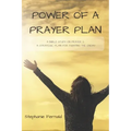 Power Of A Prayer Plan: A Bible Study On Prayer & A Strategic Plan For Fighting The Enemy
